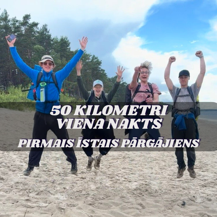 50 kilometri, viena nakts un pirmais īstais pārgājiens